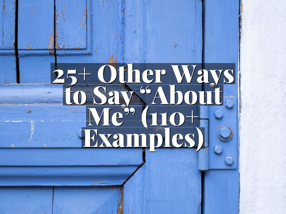 25+ Other Ways to Say “About Me” (110+ Examples)
