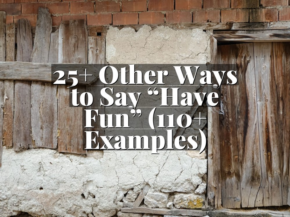 25+ Other Ways to Say “Have Fun” (110+ Examples)