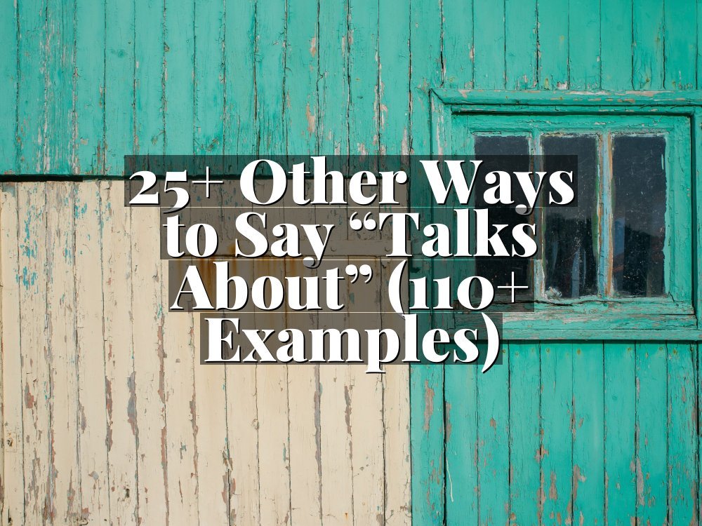 25+ Other Ways to Say “Talks About” (110+ Examples)