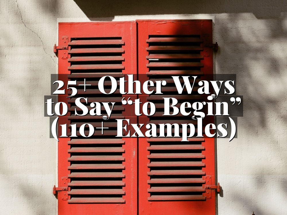 25+ Other Ways to Say “to Begin” (110+ Examples)