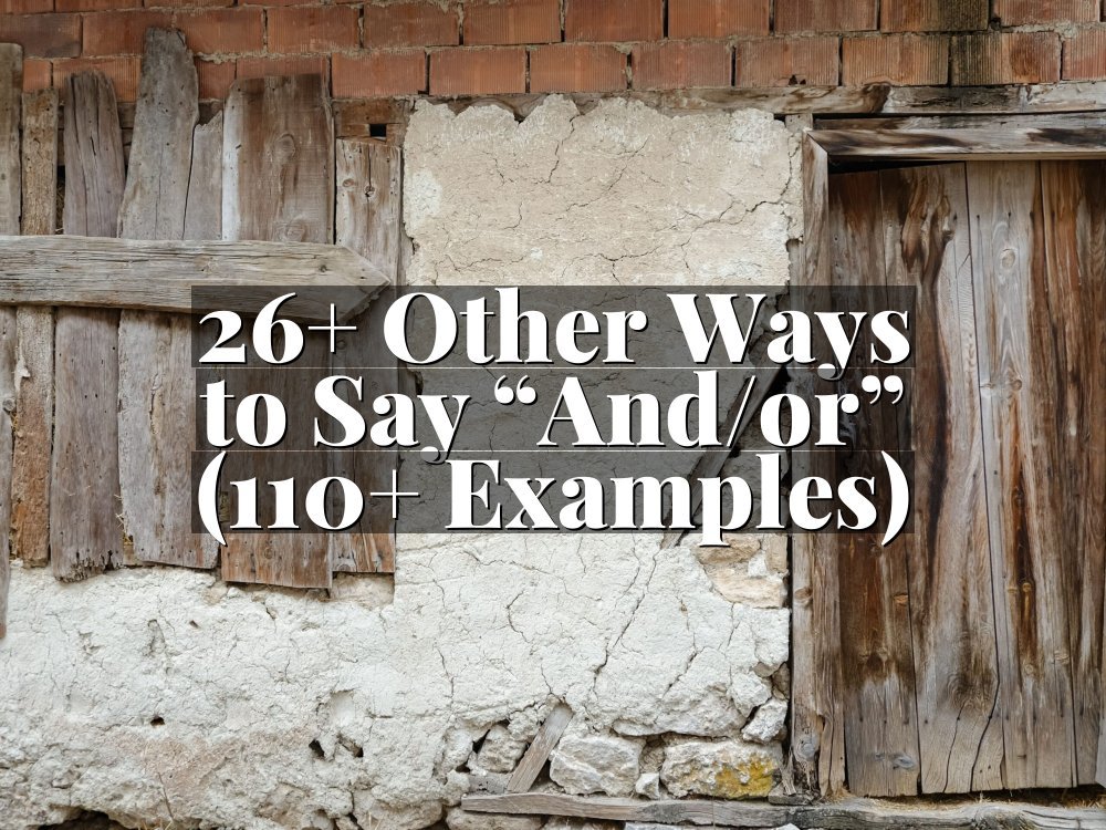 26+ Other Ways to Say “And/or” (110+ Examples)