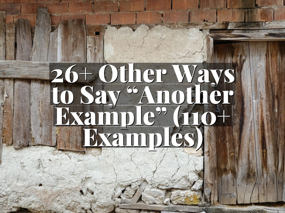 26+ Other Ways to Say “Another Example” (110+ Examples)