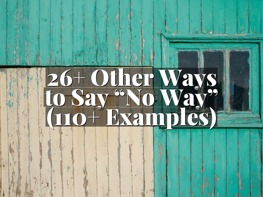 26+ Other Ways to Say “No Way” (110+ Examples)