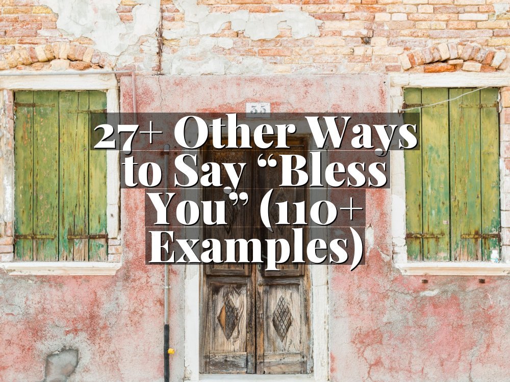 27+ Other Ways to Say “Bless You” (110+ Examples)