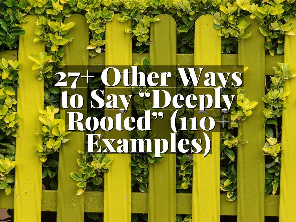 27+ Other Ways to Say “Deeply Rooted” (110+ Examples)