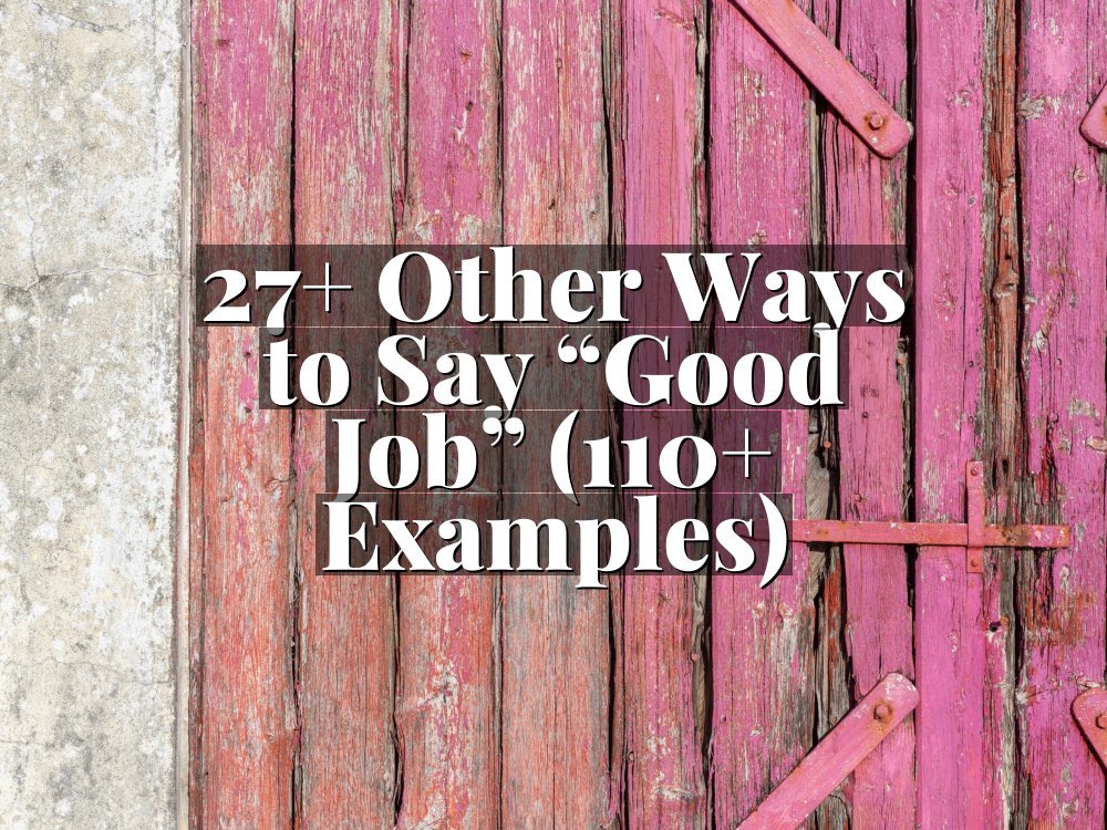 27+ Other Ways to Say “Good Job” (110+ Examples)