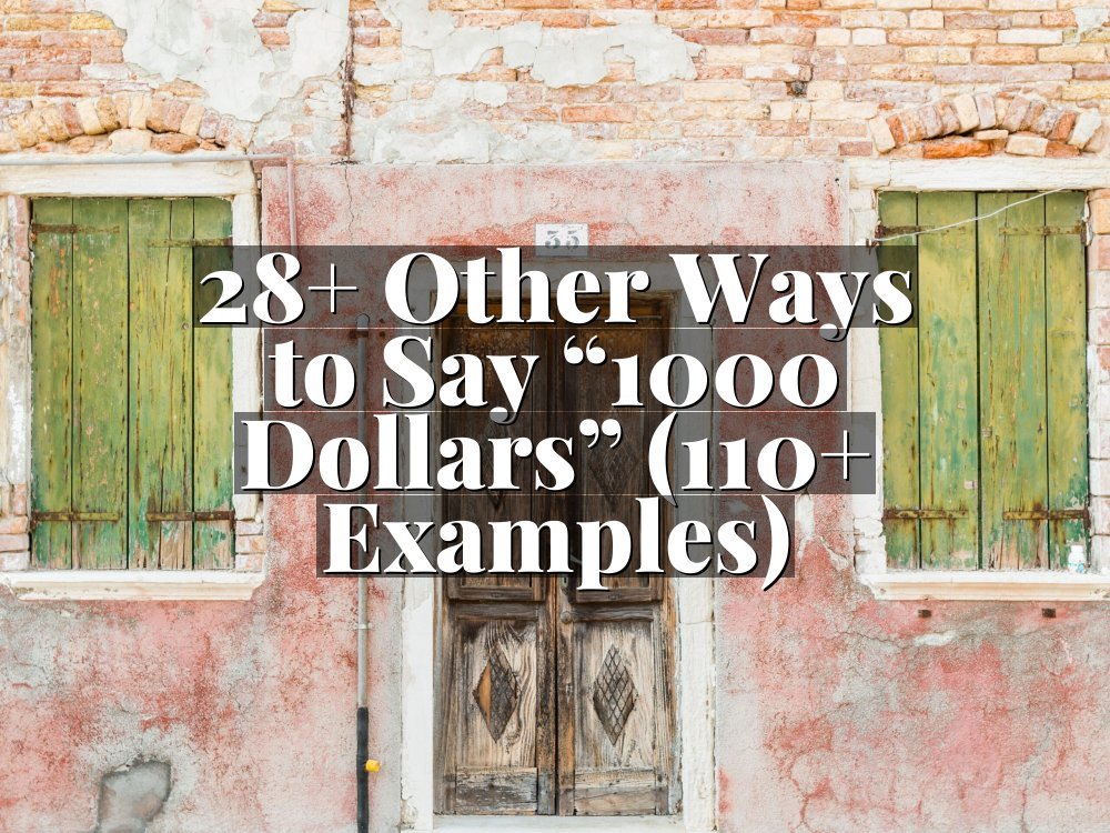 28+ Other Ways to Say “1000 Dollars” (110+ Examples)