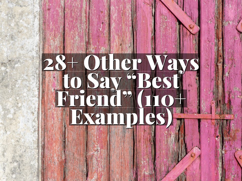 28+ Other Ways to Say “Best Friend” (110+ Examples)