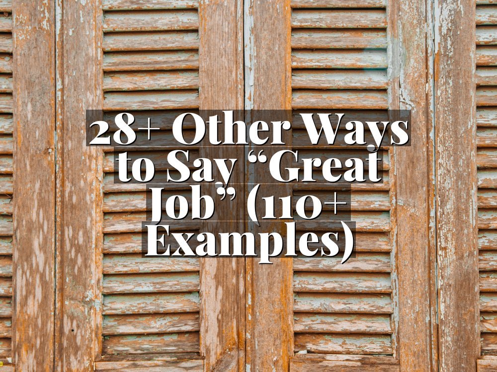 28+ Other Ways to Say “Great Job” (110+ Examples)