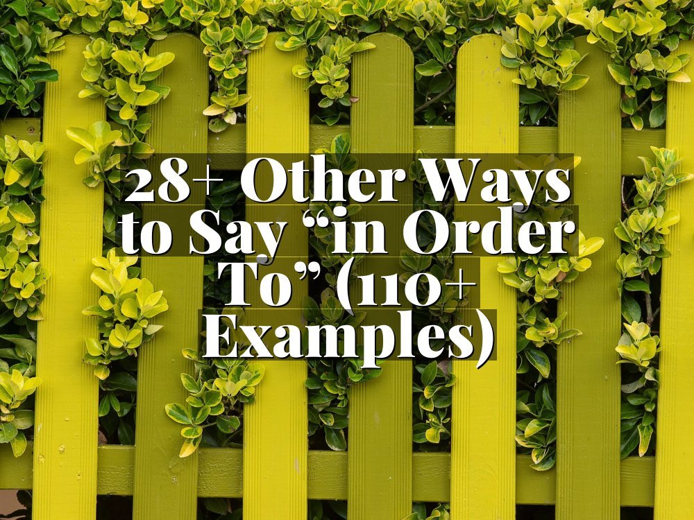 28+ Other Ways to Say “in Order To” (110+ Examples)