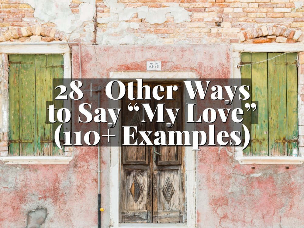 28+ Other Ways to Say “My Love” (110+ Examples)