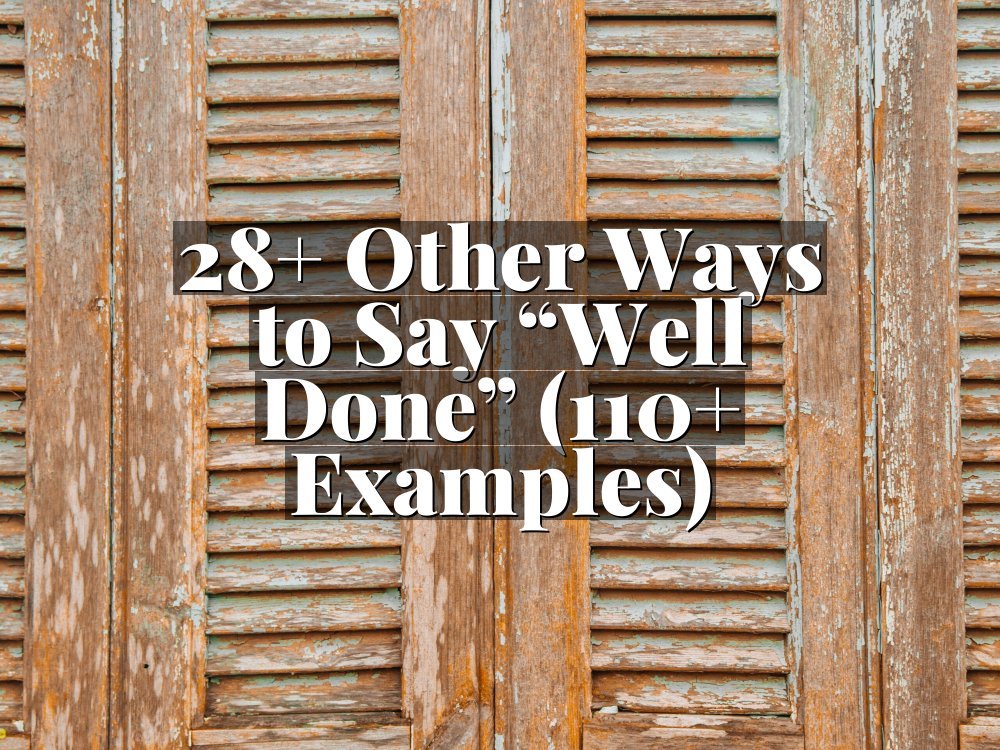 28+ Other Ways to Say “Well Done” (110+ Examples)