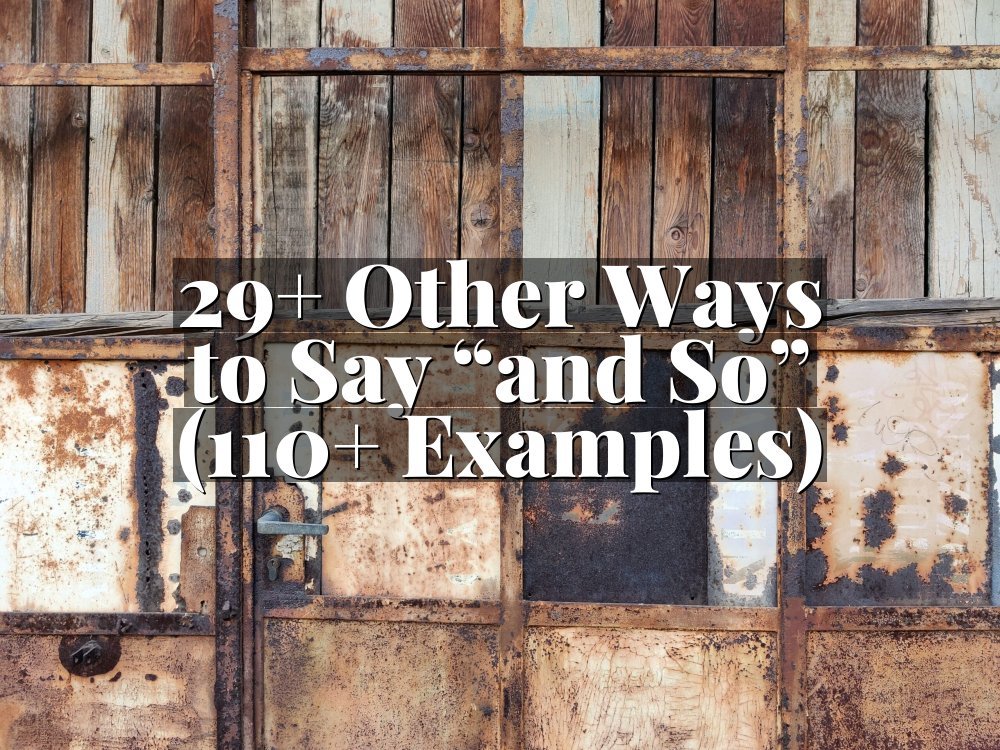 29+ Other Ways to Say “and So” (110+ Examples)
