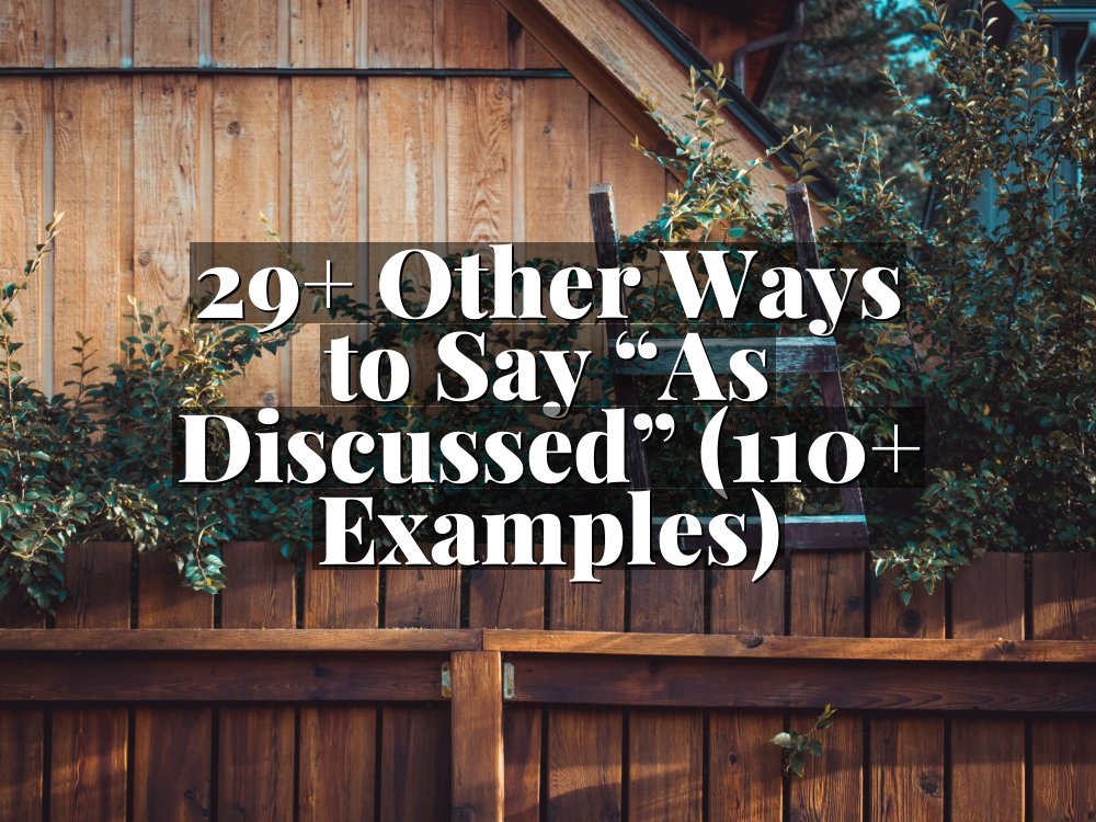 29+ Other Ways to Say “As Discussed” (110+ Examples)