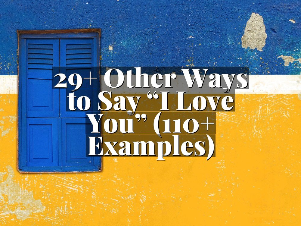 29+ Other Ways to Say “I Love You” (110+ Examples)