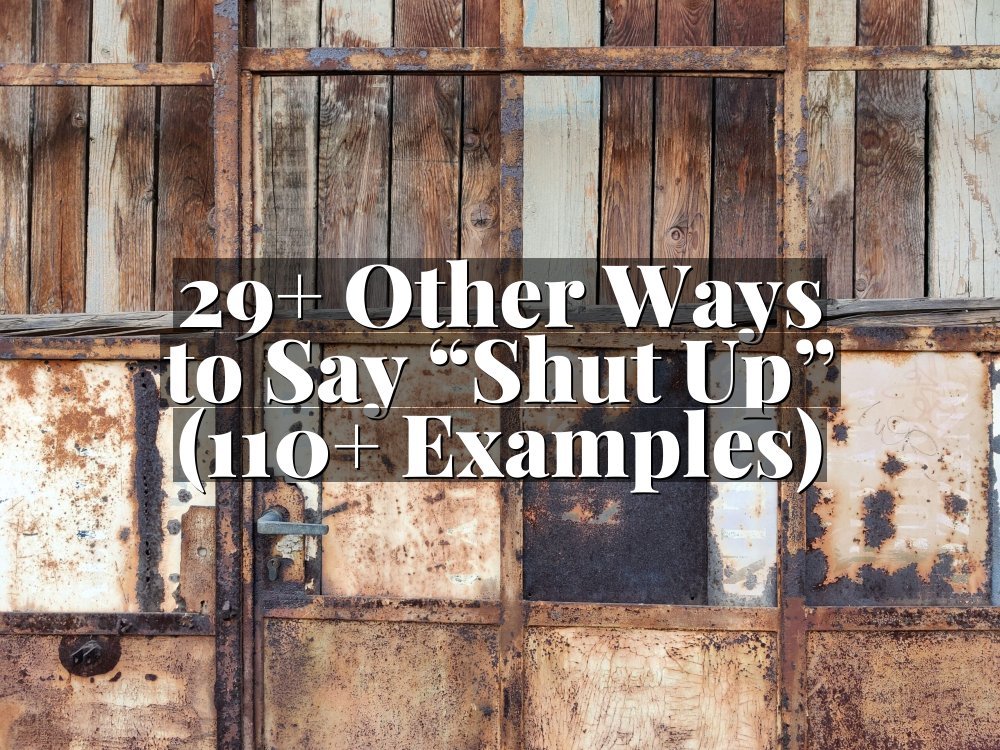 29+ Other Ways to Say “Shut Up” (110+ Examples)