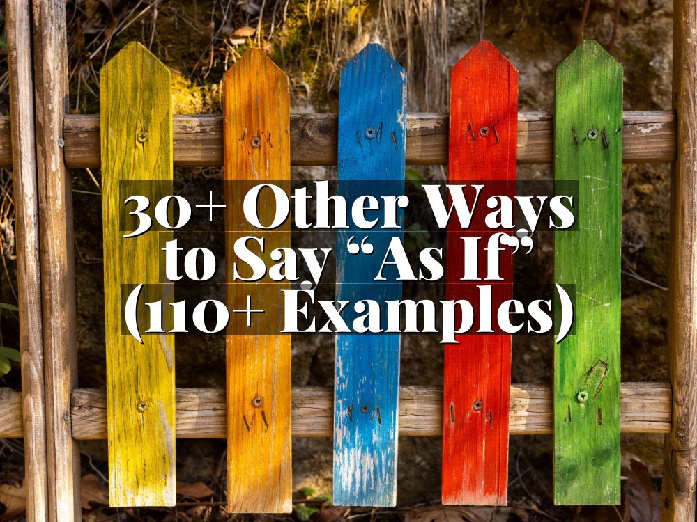 30+ Other Ways to Say “As If” (110+ Examples)