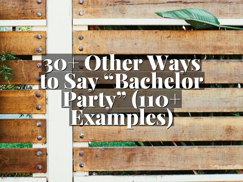 30+ Other Ways to Say “Bachelor Party” (110+ Examples)