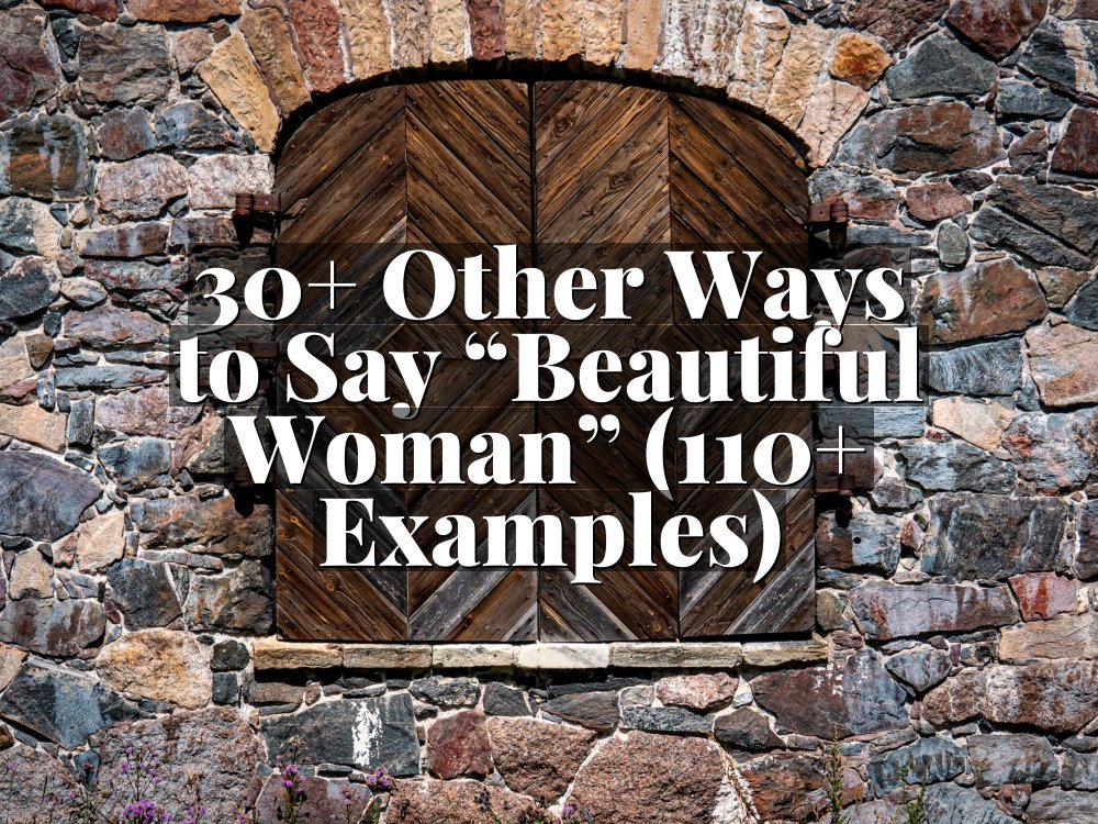 30+ Other Ways to Say “Beautiful Woman” (110+ Examples)