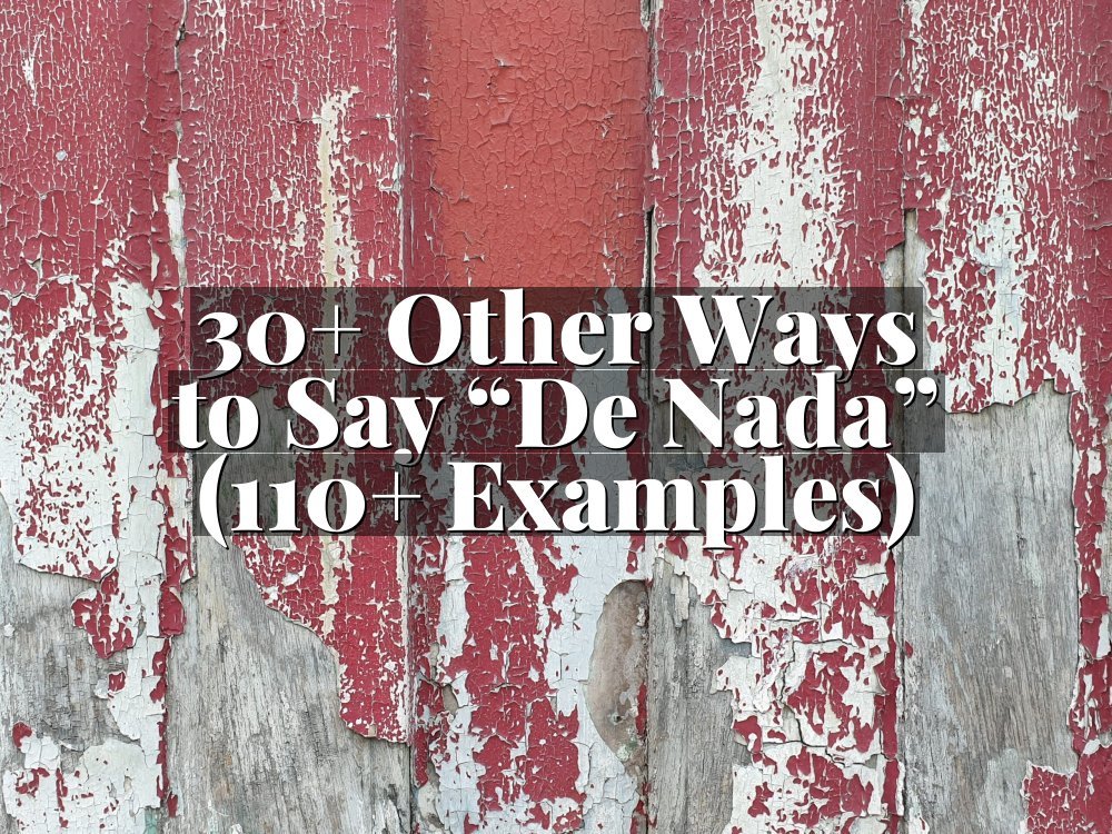 30+ Other Ways to Say “De Nada” (110+ Examples)