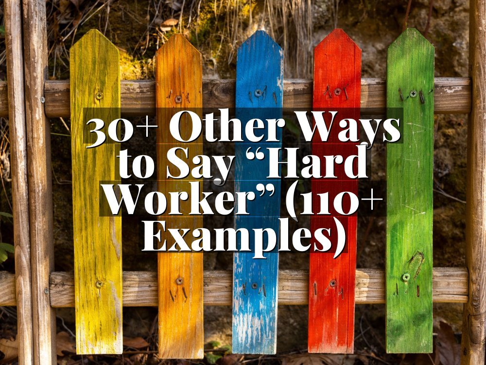 30+ Other Ways to Say “Hard Worker” (110+ Examples)