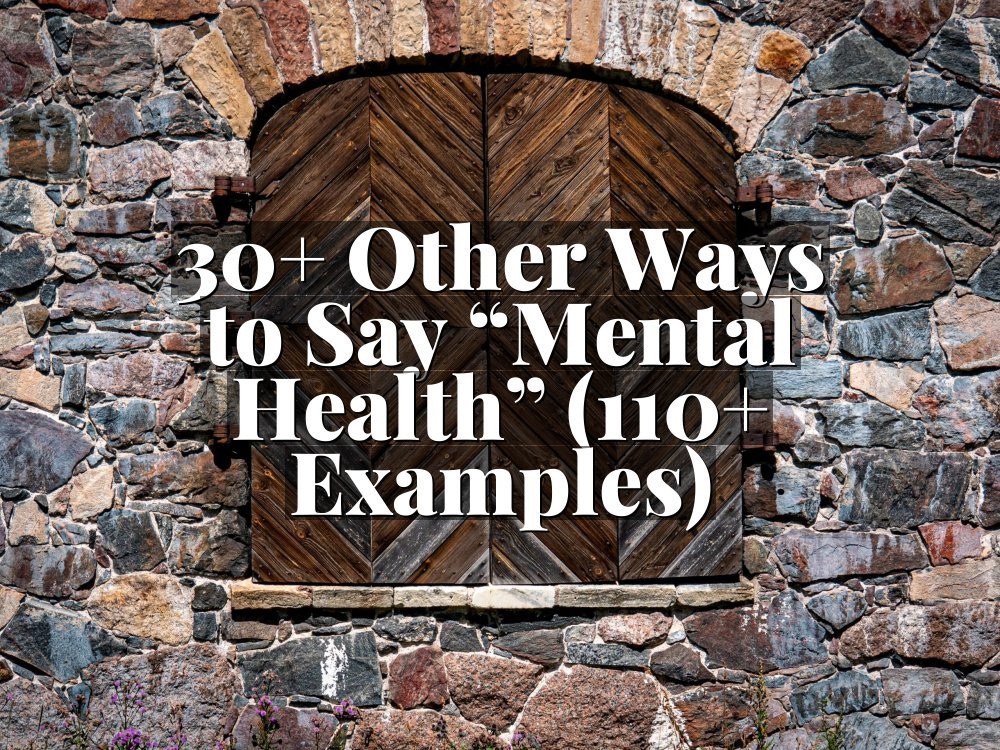 30+ Other Ways to Say “Mental Health” (110+ Examples)