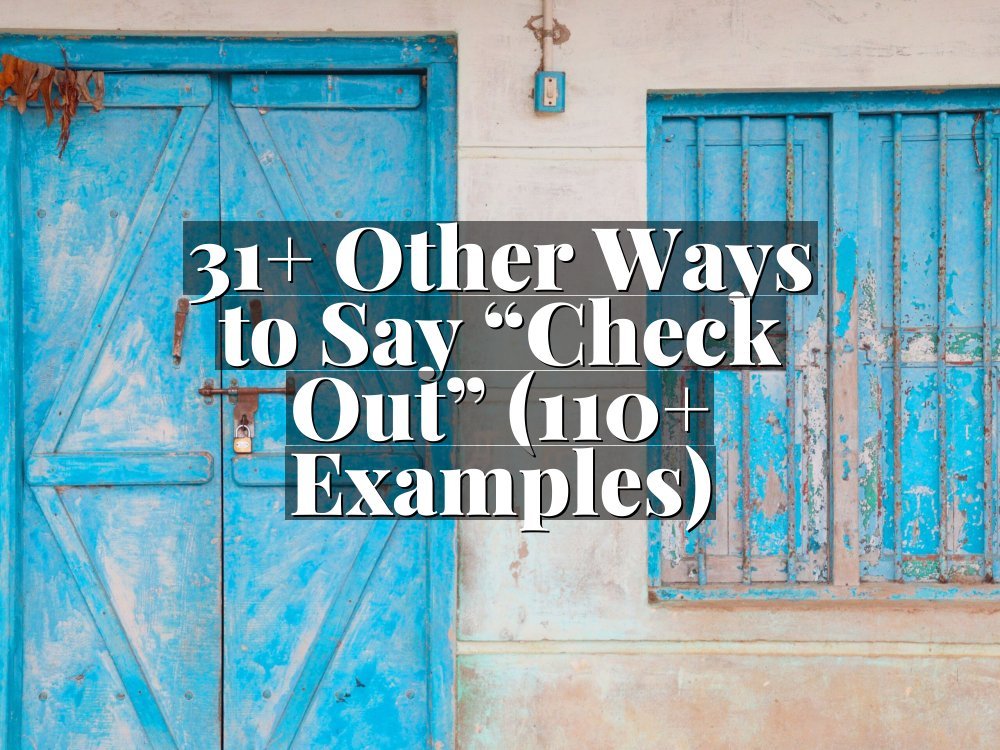 31+ Other Ways to Say “Check Out” (110+ Examples)