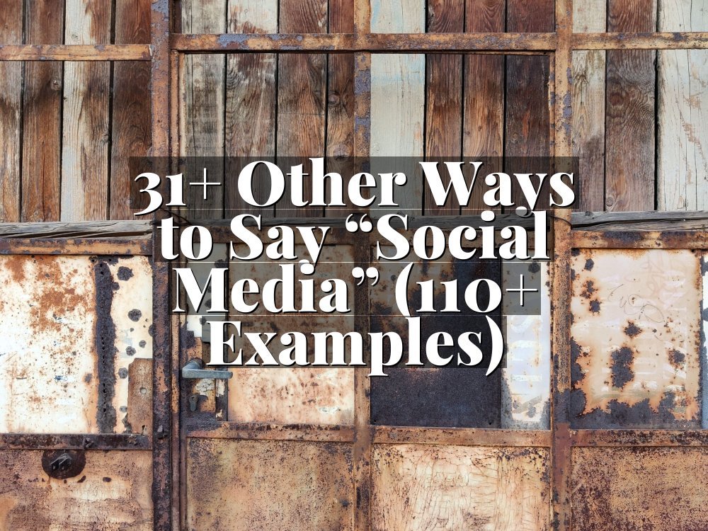 31+ Other Ways to Say “Social Media” (110+ Examples)