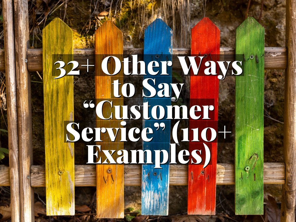 32+ Other Ways to Say “Customer Service” (110+ Examples)