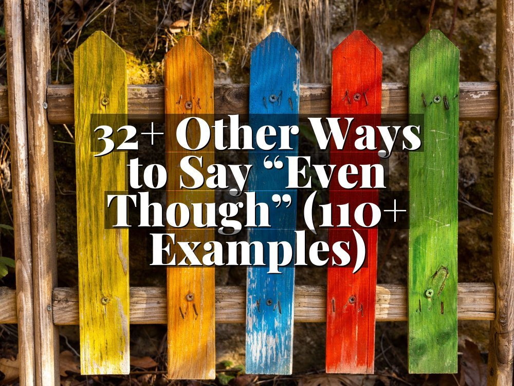 32+ Other Ways to Say “Even Though” (110+ Examples)