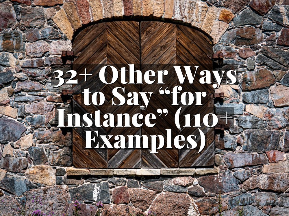 32+ Other Ways to Say “for Instance” (110+ Examples)