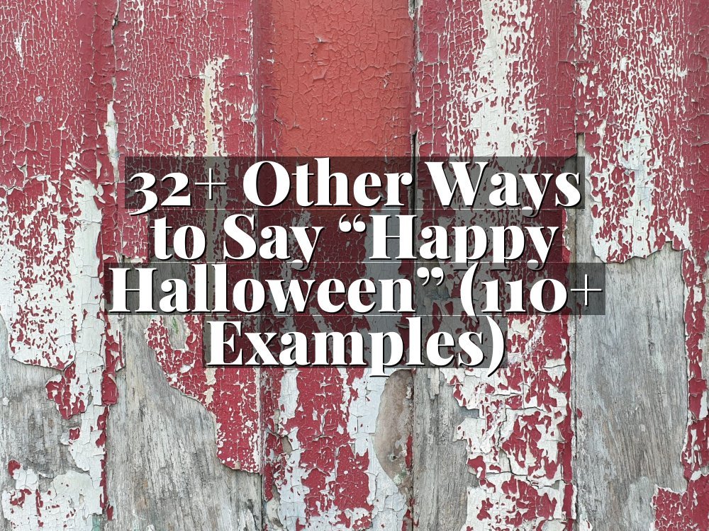 32+ Other Ways to Say “Happy Halloween” (110+ Examples)