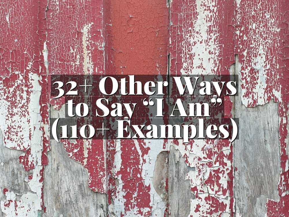 32+ Other Ways to Say “I Am” (110+ Examples)