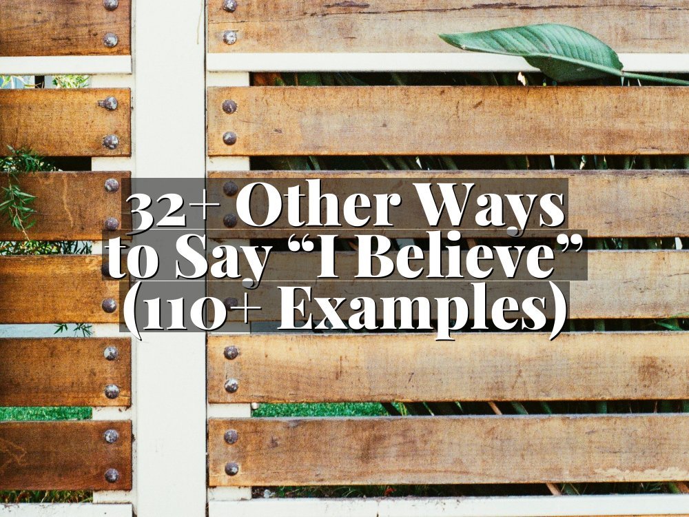 32+ Other Ways to Say “I Believe” (110+ Examples)