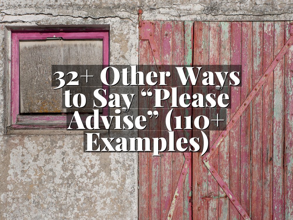 32+ Other Ways to Say “Please Advise” (110+ Examples)