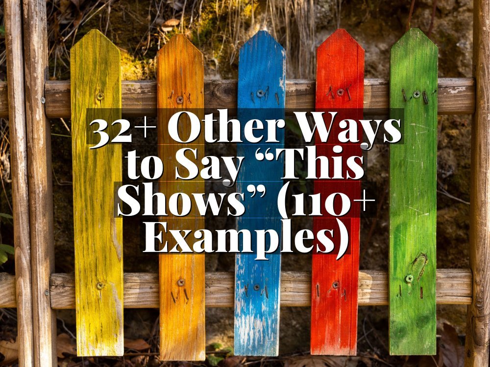 32+ Other Ways to Say “This Shows” (110+ Examples)