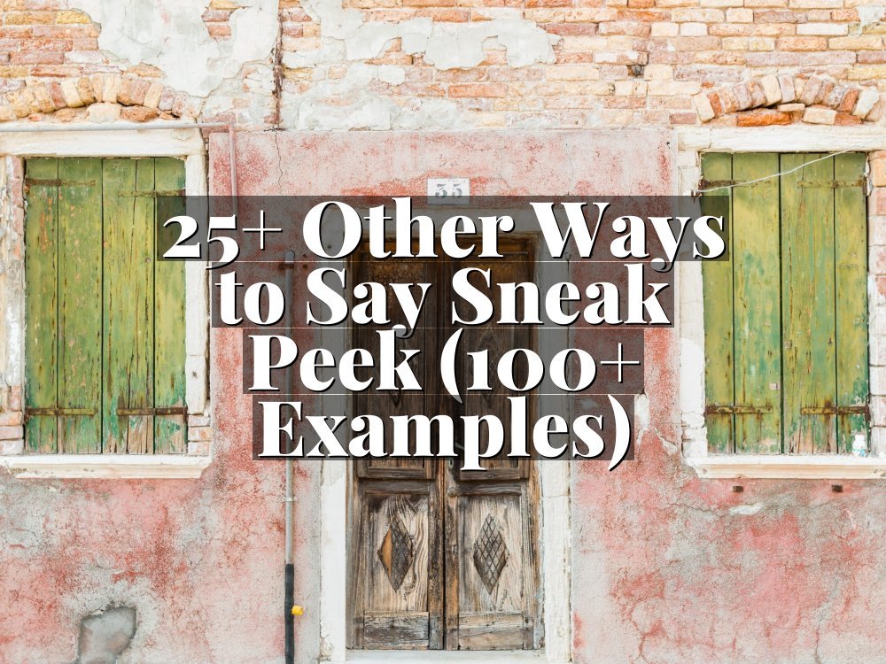 25+ Other Ways to Say Sneak Peek (100+ Examples)