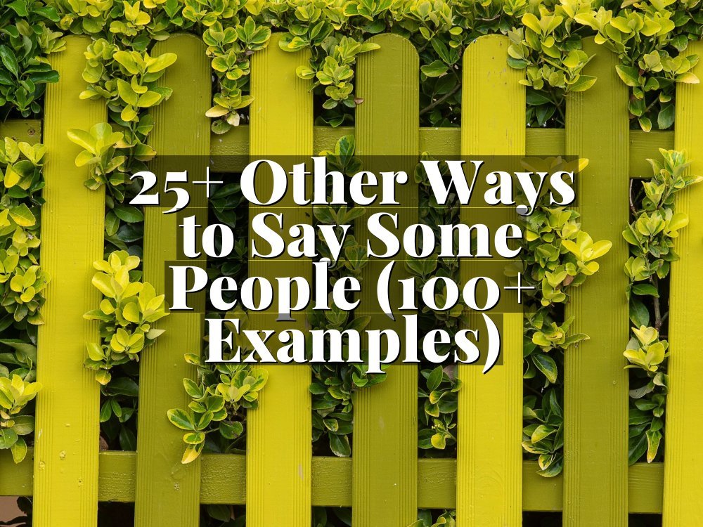 25+ Other Ways to Say Some People (100+ Examples)