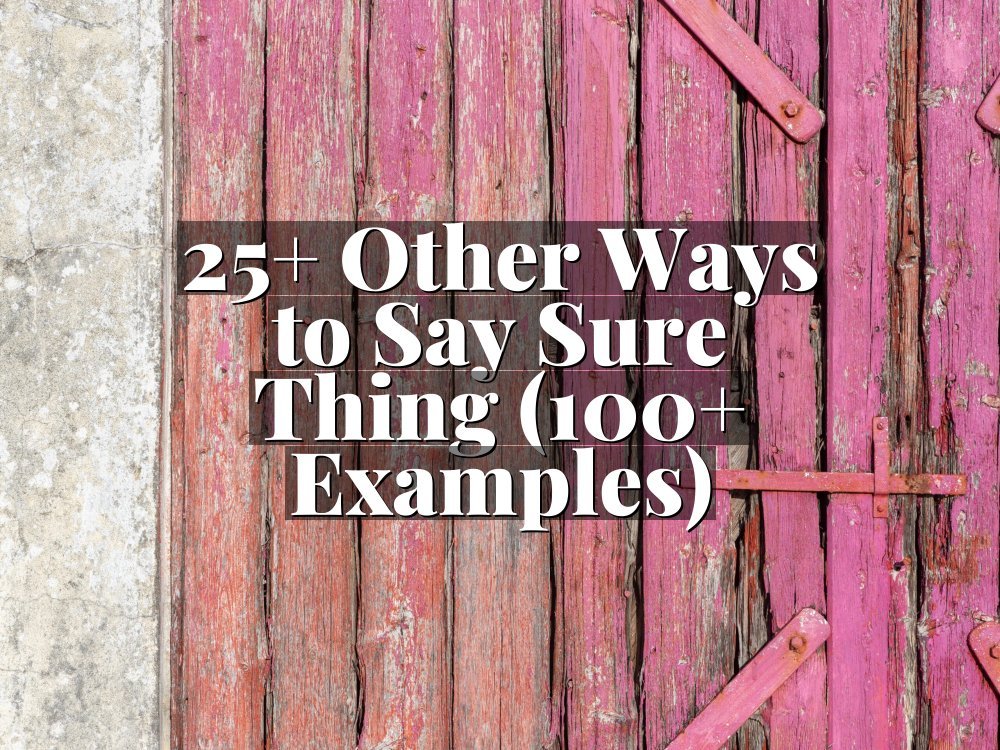 25+ Other Ways to Say Sure Thing (100+ Examples)