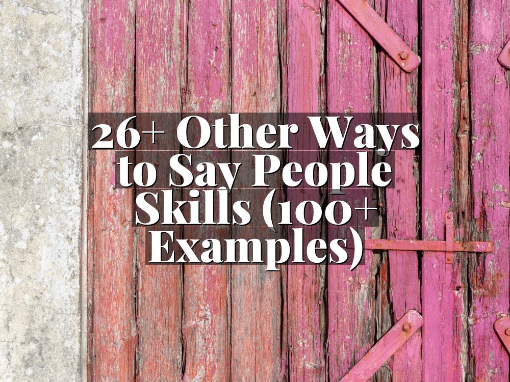26+ Other Ways to Say People Skills (100+ Examples)