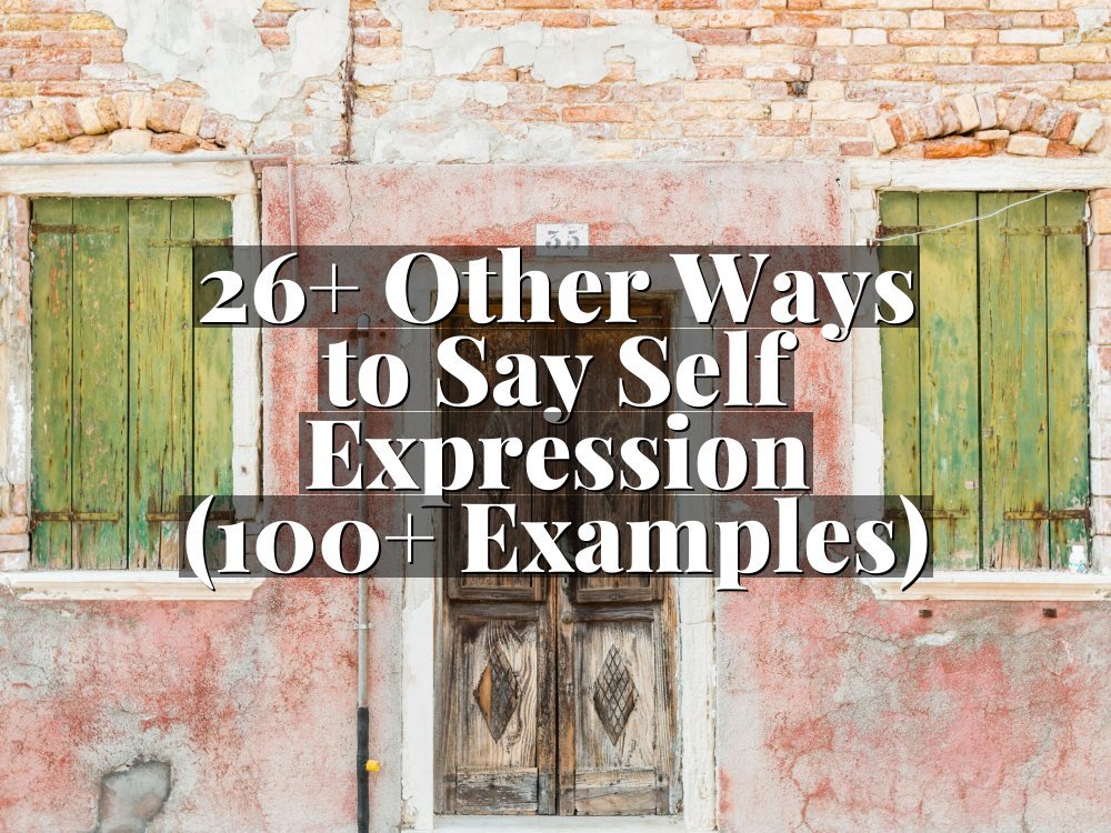 26+ Other Ways to Say Self Expression (100+ Examples)