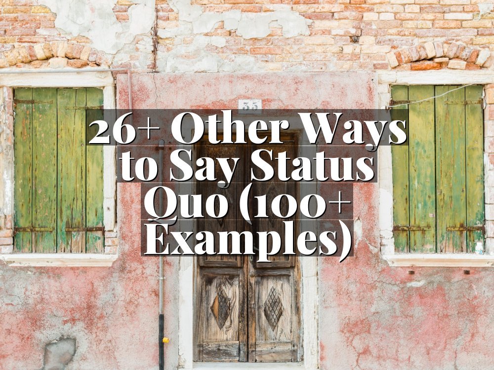 26+ Other Ways to Say Status Quo (100+ Examples)