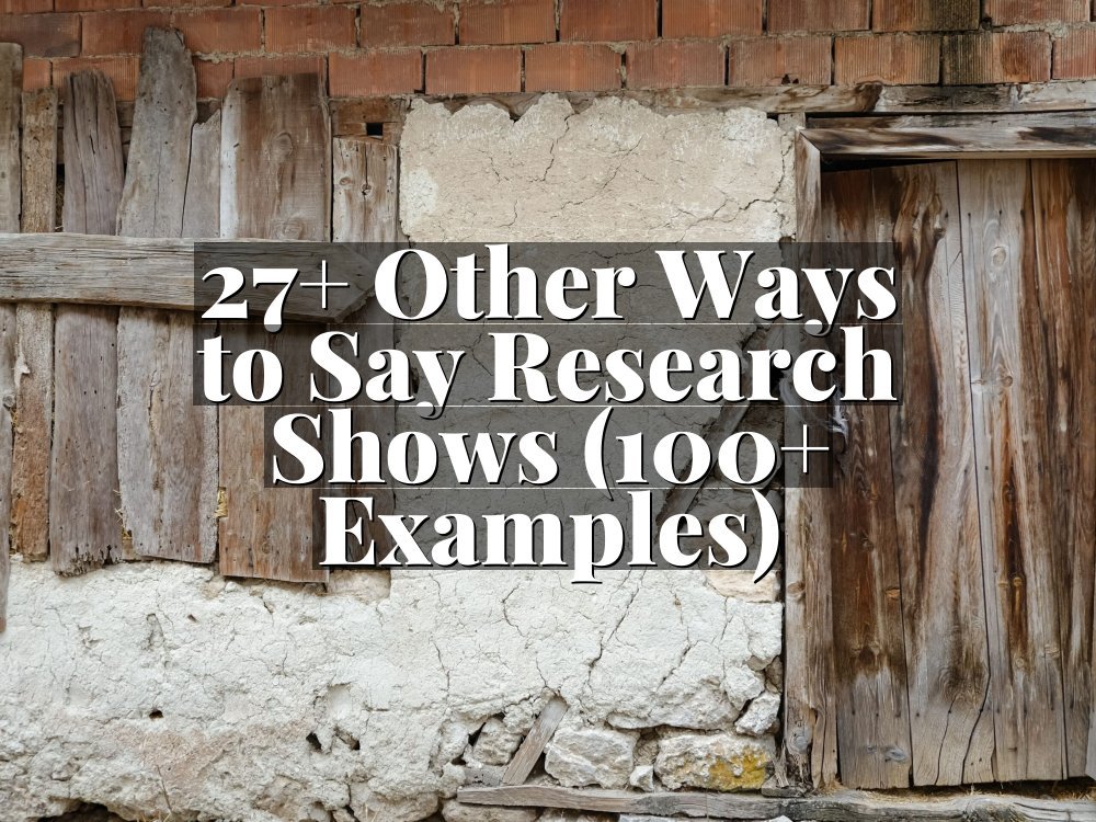 27+ Other Ways to Say Research Shows (100+ Examples)