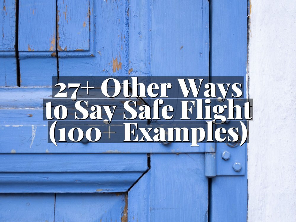 27+ Other Ways to Say Safe Flight (100+ Examples)
