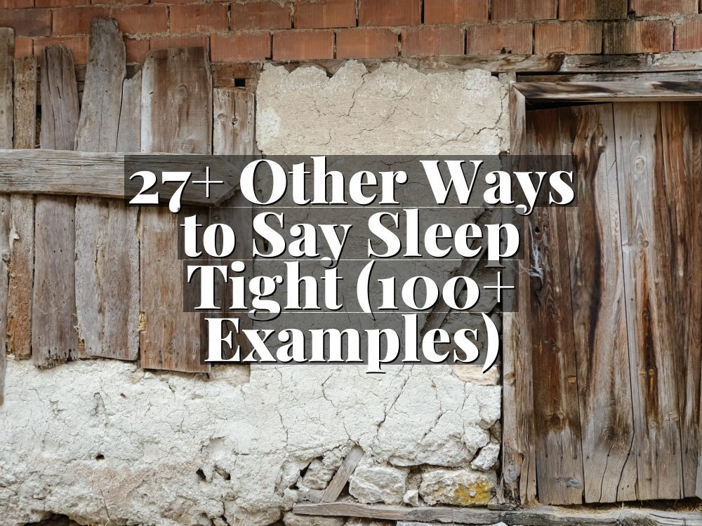 27+ Other Ways to Say Sleep Tight (100+ Examples)