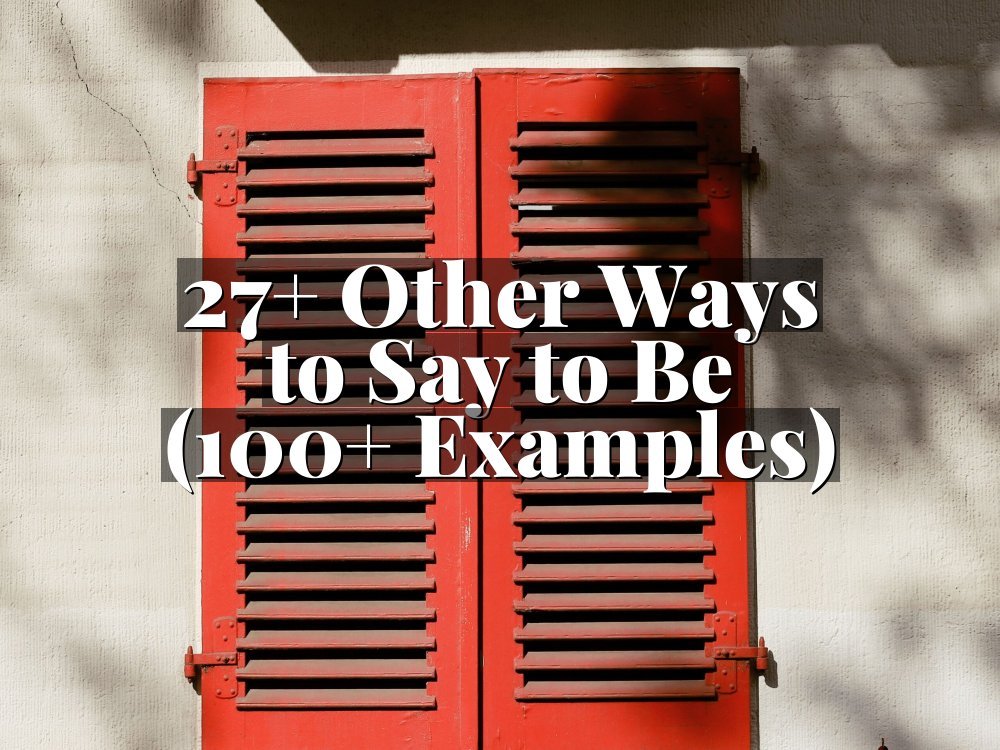 27+ Other Ways to Say to Be (100+ Examples)