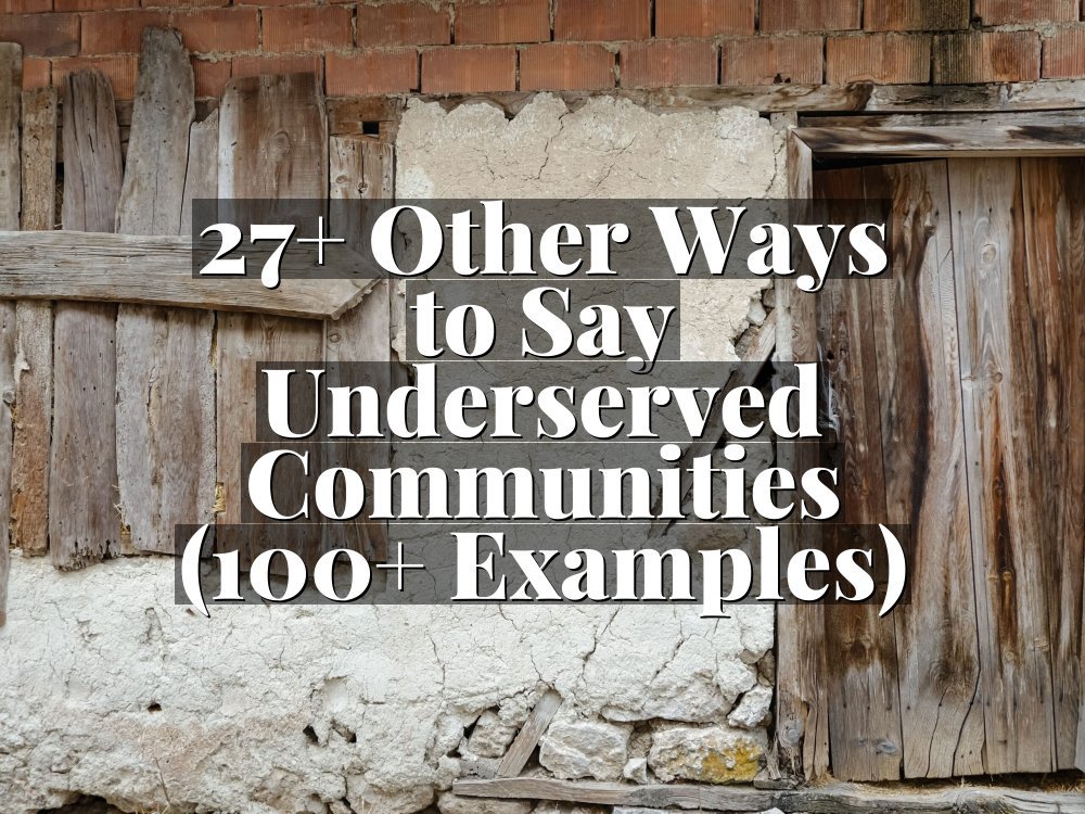 27+ Other Ways to Say Underserved Communities (100+ Examples)