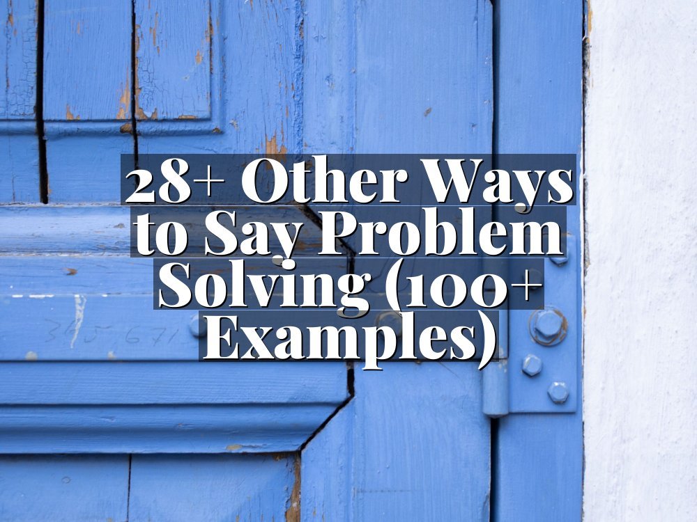 28+ Other Ways to Say Problem Solving (100+ Examples)