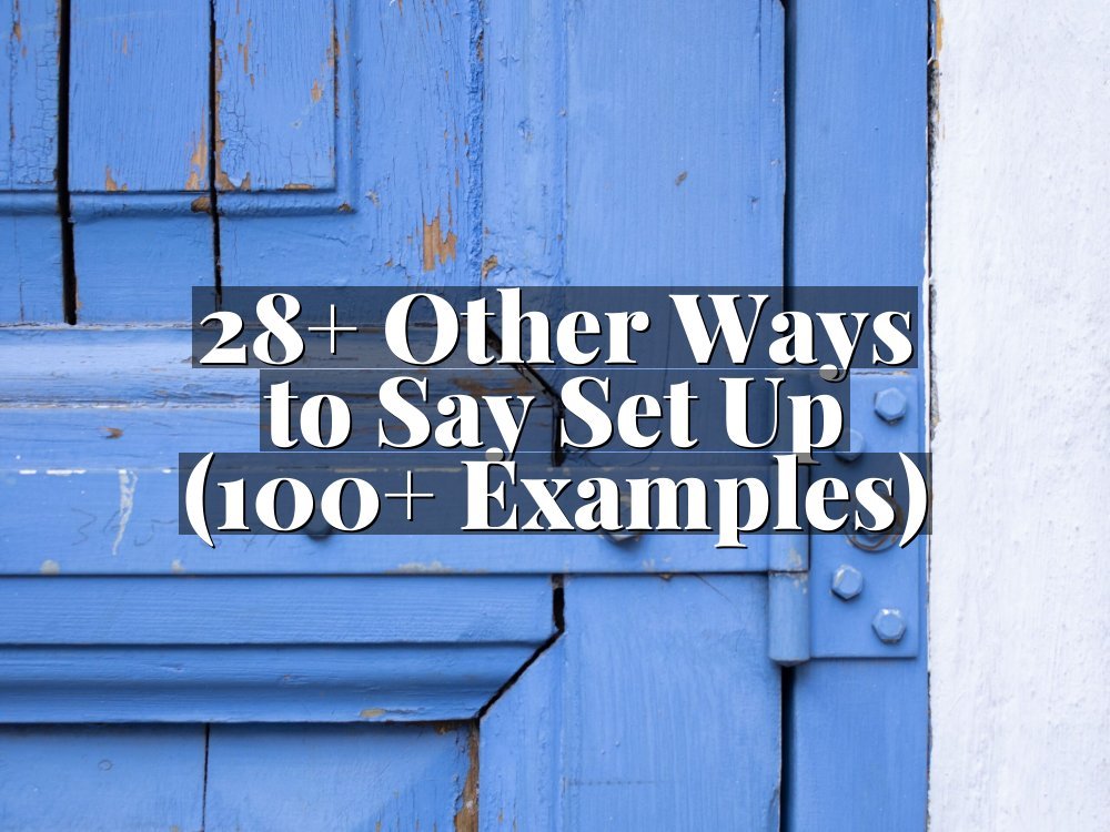 28+ Other Ways to Say Set Up (100+ Examples)