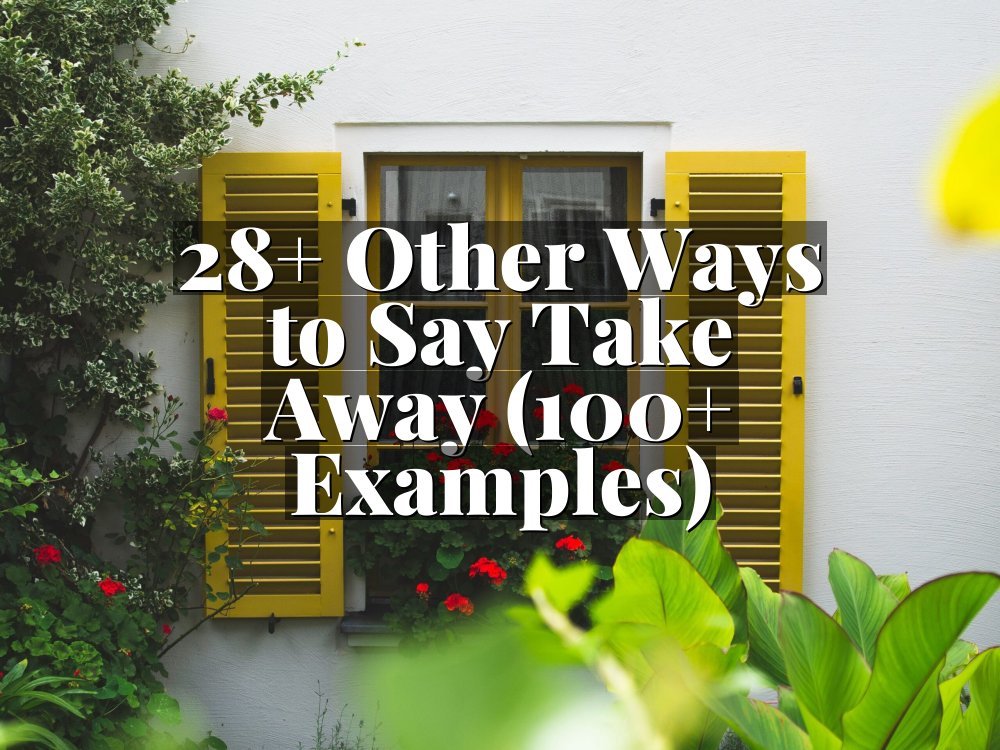 28+ Other Ways to Say Take Away (100+ Examples)